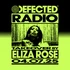 Defected Radio Show: Eliza Rose Takeover