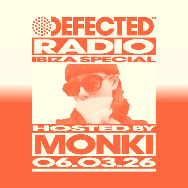 Defected Radio Show Ibiza Special hosted by Monki