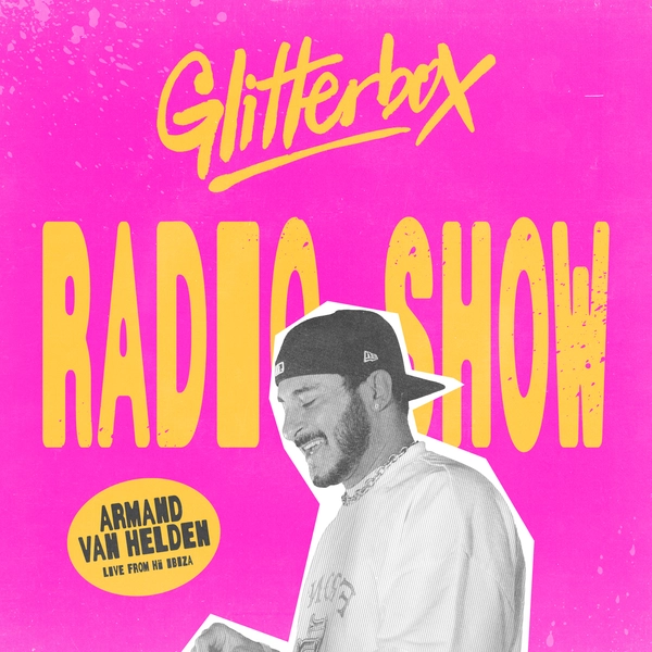 Glitterbox Radio Show 444 Live From Ibiza: Hosted By Armand Van Helden