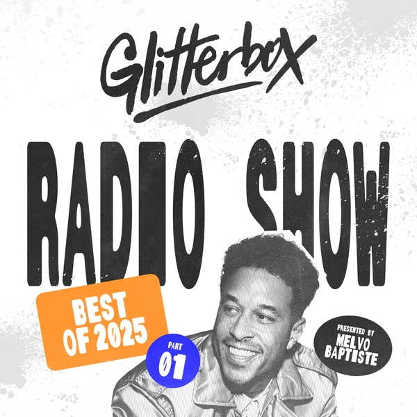 Glitterbox Radio Show 450 Best Of 2025 Part One: Hosted By Melvo Baptiste