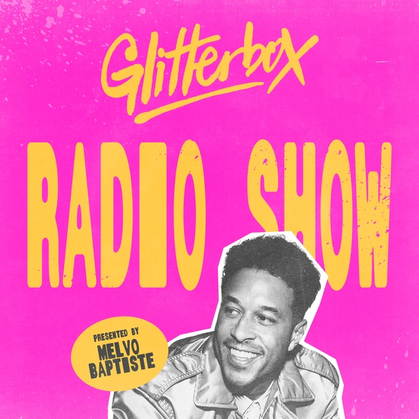 Glitterbox Radio Show 449: Hosted By Melvo Baptiste