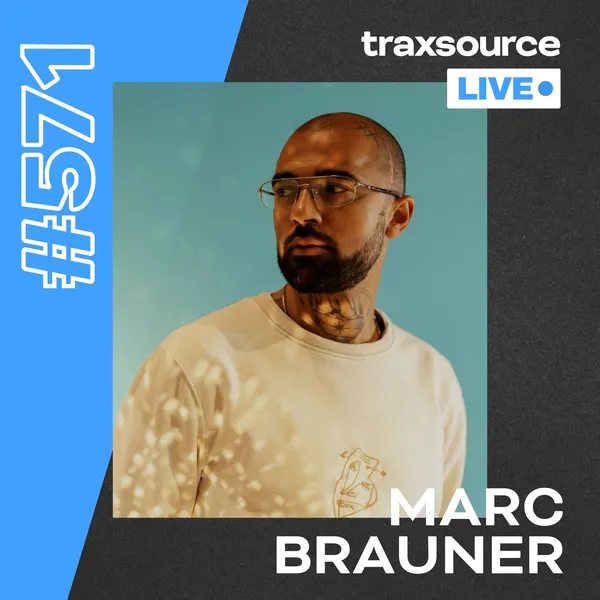 Traxsource LIVE! 571 - Marc Brauner